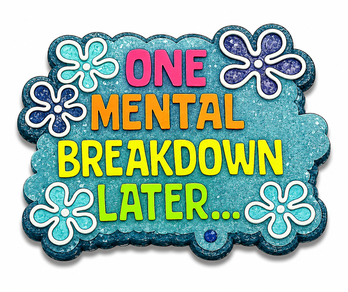 One Mental Breakdown Later