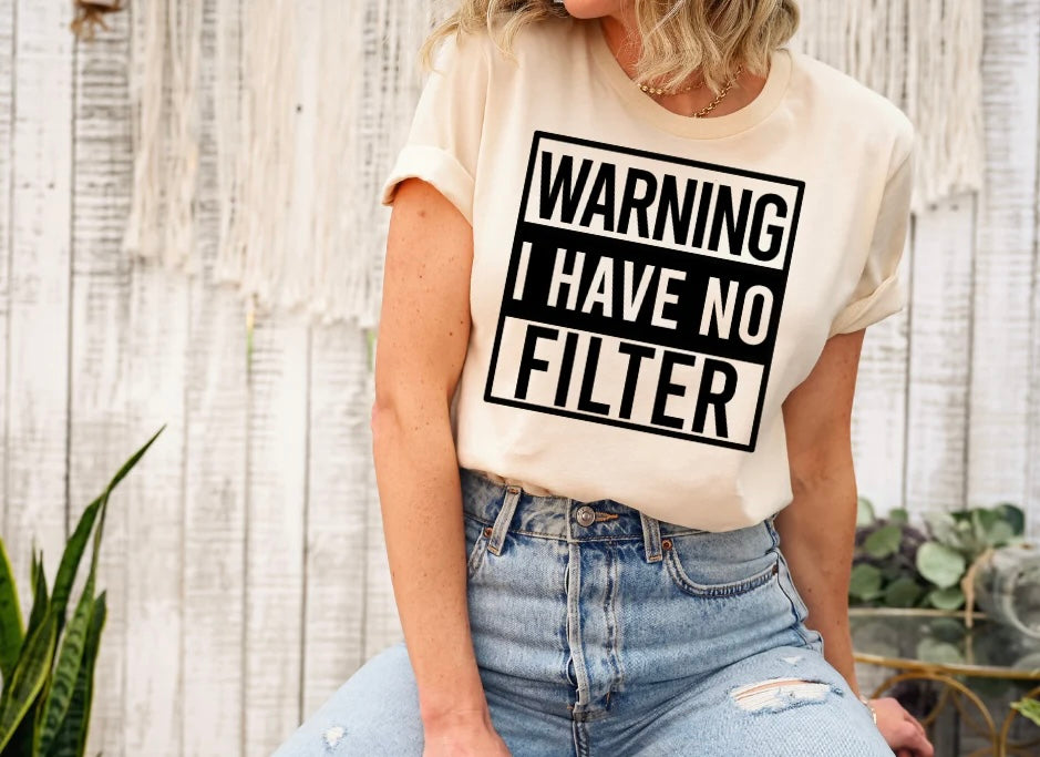 Warning I Have No Filter
