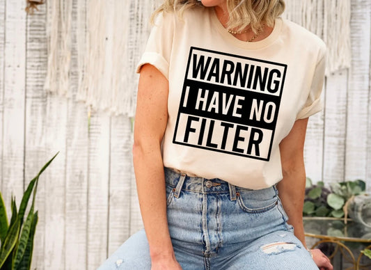 Warning I Have No Filter